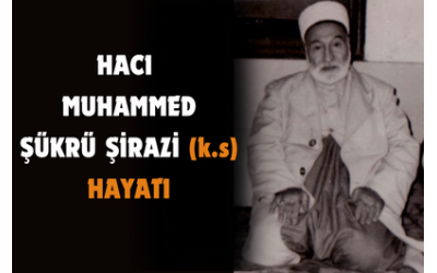 Hacı Şükrü Efendi Hazretlerinin Hayatı